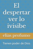 El despertar ver ivisibe: Tienen poder de Dios (Spanish Edition) B0FMPYS41X Book Cover