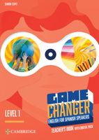 Game Changer Level 1 Teacher's Book with Digital Pack English for Spanish Speakers 8413227143 Book Cover