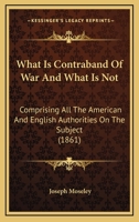 What is Contraband of War and What is Not 1240035586 Book Cover