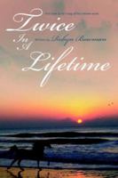 Twice In A Lifetime: First book in the trilogy of the Lifetime series 0595368751 Book Cover