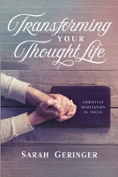 Transforming Your Thought Life: Christian Meditation in Focus 1684262100 Book Cover