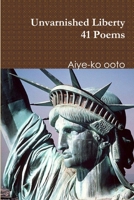 Unvarnished Liberty 0359189202 Book Cover