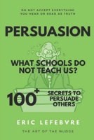 Persuasion - What schools do not teach us? 3952510262 Book Cover