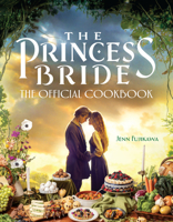 The Princess Bride Cookbook: the Official Cookbook 1637741685 Book Cover