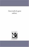 Great truths by great authors. 1146892233 Book Cover