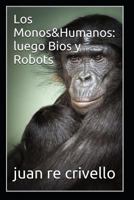 Los Monos&Humanos: luego Bios y Robots 172897996X Book Cover