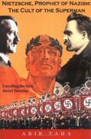 Nietzsche, Prophet of Nazism: The Cult of the Superman--Unveiling the Nazi Secret Doctrine 1420841211 Book Cover