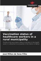 Vaccination status of healthcare workers in a rural municipality: Profile of the vaccination status of workers in the health sector in a Brazilian municipality in the interior of Bahia 6207825853 Book Cover