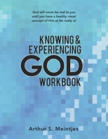 Knowing and Experiencing God: Workbook B08C8XFD84 Book Cover