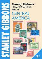 Stanley Gibbons Stamp Catalogue Part 15. Central America 0852596480 Book Cover