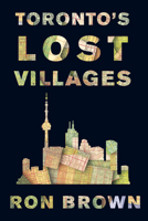 Toronto's lost villages 1896757022 Book Cover