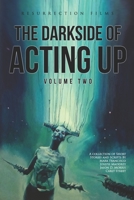 The Darkside of Acting Up: Volume Two Anthology B08HJ5DKMY Book Cover