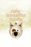 Meine Hundesitter Termine: M�dchen - Hund ausf�hren - Gassi gehen - Familie - Notizbuch - Liebe - Tagebuch - Hundebetreuung 1708466878 Book Cover