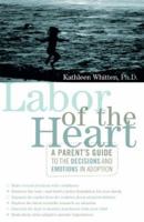 Labor of the Heart: A Parent's Guide to the Decisions and Emotions in Adoption 1590771338 Book Cover