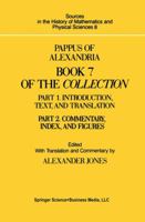Pappus of Alexandria. Book 7 of the Collection: Part 1: Introduction, Text & Translation Part 2: Commentary, Index & Figures 1461293553 Book Cover