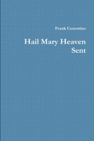 Hail Mary Heaven Sent 1304617750 Book Cover