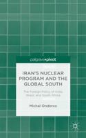 Iran's Nuclear Program and the Global South: The Foreign Policy of India, Brazil, and South Africa 1137499060 Book Cover