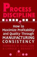 Process Discipline: How to Maximize Profitability and Quality Through Manufacturing Consistency (Productivity's Shopfloor) 0527763454 Book Cover