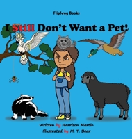 I Still Don't Want a Pet! 1792388519 Book Cover