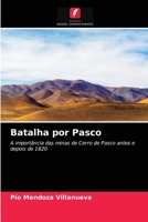 Batalha por Pasco: A importância das minas de Cerro de Pasco antes e depois de 1820 6203638501 Book Cover