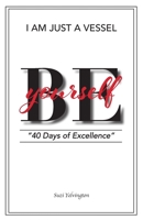 I Am Just a Vessel: 40 Days of Excellence B0CLZ9FNJJ Book Cover