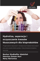Hydroliza, separacja i oczyszczanie kwasów tluszczowych dla bioproduktów 6209284558 Book Cover