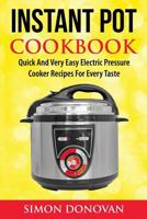 Instant Pot Cookbook: Quick and Very Easy Electric Pressure Cooker Recipes for Every Taste 1535508701 Book Cover