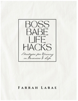 Boss Babe Life Hacks: Strategies for Winning In Business & Life B0FKZ3V869 Book Cover