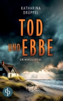 Tod und Ebbe Der Nordseekrimi mit einer taffen Ermittlerin (German Edition) 3989989766 Book Cover