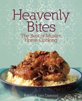 Heavenly Bites: The Best of Muslim Home Cooking 1847740316 Book Cover