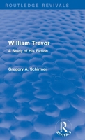 William Trevor (Routledge Revivals): A Study of His Fiction 1138821403 Book Cover