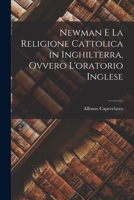 Newman E La Religione Cattolica in Inghilterra, Ovvero L'oratorio Inglese 101914212X Book Cover