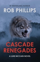 Cascade Renegades: A Luke McCain Novel 1957607424 Book Cover