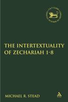 The Intertextuality of Zechariah 1-8 0567291723 Book Cover