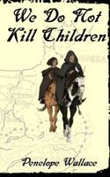 We Do Not Kill Children 099514740X Book Cover