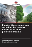 Plantes biosenseurs pour surveiller les métaux lourds issus de la pollution urbaine 6209444717 Book Cover