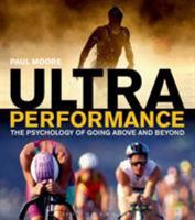 Ultra Performance: The Psychology of Endurance Sports 1408182238 Book Cover