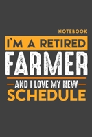Notebook: I'm a retired FARMER and I love my new Schedule - 120 LINED Pages - 6" x 9" - Retirement Journal 1696982359 Book Cover
