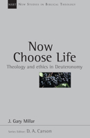 Now Choose Life: Theology and Ethics in Deuteronomy (New Studies in Biblical Theology, 6) 0802844073 Book Cover