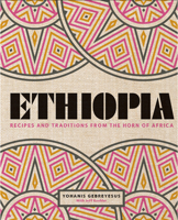 Ethiopia: Recipes and Traditions from the Horn of Africa 1623719631 Book Cover