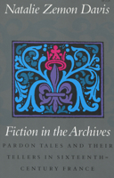 Fiction in the Archives: Pardon Tales and Their Tellers in Sixteenth-century France 0804714126 Book Cover