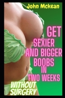 Get Sexier and Bigger Boobs In Two Weeks Without Surgery B08PXHFV5G Book Cover