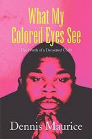 What My Colored Eyes See 1436394252 Book Cover