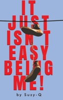 It Just Isn't Easy Being Me! B0F2XF2CX3 Book Cover
