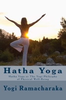 Hatha Yoga: Or the Yogi Philosophy of Physical Well-Being B08J22FBBZ Book Cover