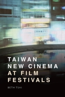 Taiwan New Cinema at Film Festivals 147449692X Book Cover