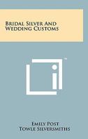 Bridal Silver And Wedding Customs 1258121123 Book Cover
