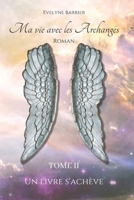 Ma vie avec les Archanges: Tome 2 Un livre qui s'achève B0C6BX5GGM Book Cover