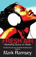 Fresh Air: Marketing Gurus on Radio 0595376584 Book Cover