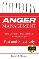 Anger Management: Take Control of Your Emotions Managing Anger Fast and Effectively 180154414X Book Cover